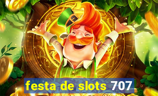 festa de slots 707